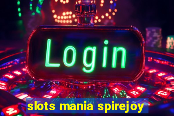 slots mania spirejoy